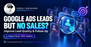 Google Ads leads but no sales—lead quality and follow-up guide by Suraj Anjaana.